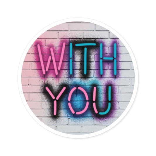 With You Round Sticker