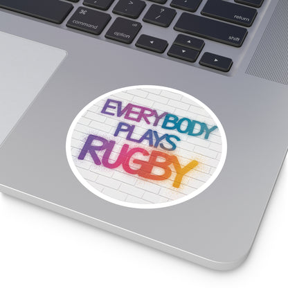 Everybody Plays Rugby Round Sticker